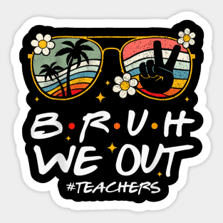 Bruh We Out Happy Last Day Of School Teacher Student Summer Sticker